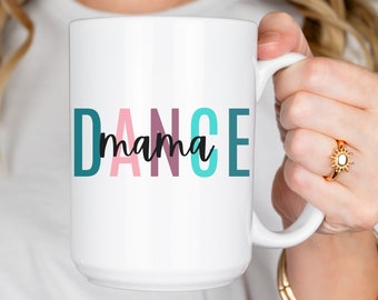 Dance Mama Ceramic Mug, Gifts for Dance Moms, Mother's Day Gift, Coffee Lover Gift, Birthday Gift for Dance Mom, Microwave Dishwasher Safe