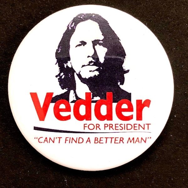 Pearl Jam Eddie Vedder for President round 2 1/4 inch Magnet or pin-backed button
