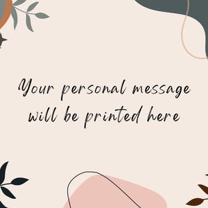 May include: A beige background with abstract shapes in brown, green, and pink, and decorative leaf and star elements. The text "Your personal message will be printed here" is written in a cursive font.