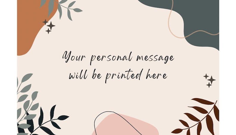 May include: A beige background with abstract shapes in brown, green, and pink, and decorative leaf and star elements. The text "Your personal message will be printed here" is written in a cursive font.