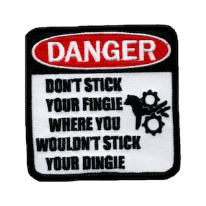 Danger - Don't stick your fingie where you wouldn't stick you dingie  - Iron on patch