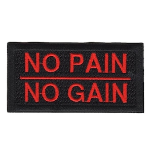 May include: Black embroidered patch with red text that reads "NO PAIN NO GAIN".