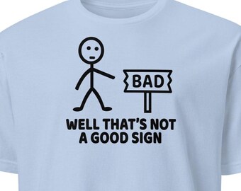 Well, That's a Bad Sign - Short-Sleeve Unisex T-Shirt