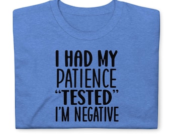 I've Had My Patience Tested - Short-Sleeve Super Soft Unisex T-Shirt