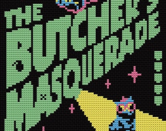 May include: Black cross-stitch design featuring the text "THE BUTCHER'S MASQUERADE" in green pixelated letters, with the name "MATT DINNIMAN" below. A pixelated figure is illuminated by a yellow spotlight. Pink star accents are scattered throughout.