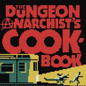 Może przedstawiać: Wzór haftu krzyżykowego na czarnej tkaninie z napisem "THE DUNGEON ANARCHIST'S COOK BOOK" w kolorze czerwonym, pociągiem i pikselowanymi postaciami. Imię i nazwisko autora, "MATT DINNIMAN", również w kolorze czerwonym.