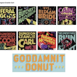 May include: A collection of book covers and a banner with text from the "Dungeon Crawler Carl" series. The book covers feature colorful, pixelated illustrations and titles like "The Gate of the Feral Gods" and "Goddamnit Donut".