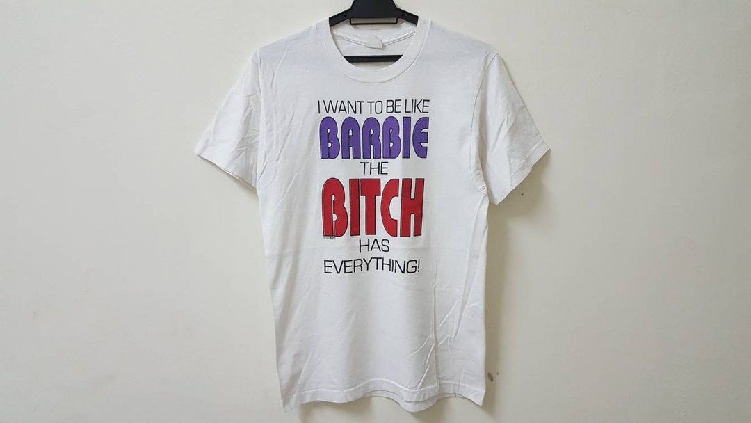 Vintage 90s 1993 I Want to Be Like BARBIE the BITCH Has Everything ...
