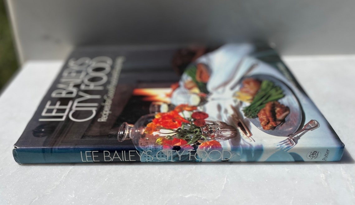 Lee Bailey's City Food Recipes for Good Good and Easy