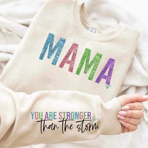 MAMA you are stronger than the storm shirt and sleeve  dtf transfer