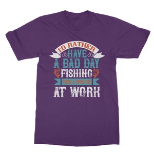 I Rather Have A Bad Day Fishing Than A Good Day At Work Adult DT T-Shirt Tee