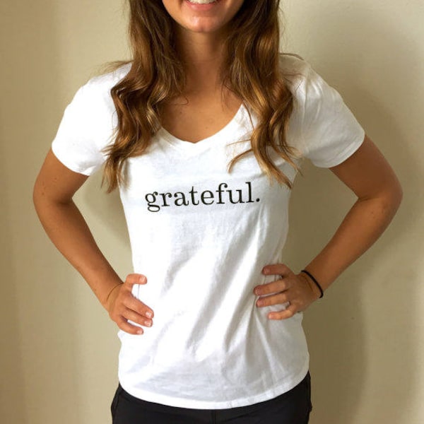 grateful. Cotton V-neck Tee --- Women's fit white cotton short sleeve t-shirt XS - XXL, in black or white, simply stated!