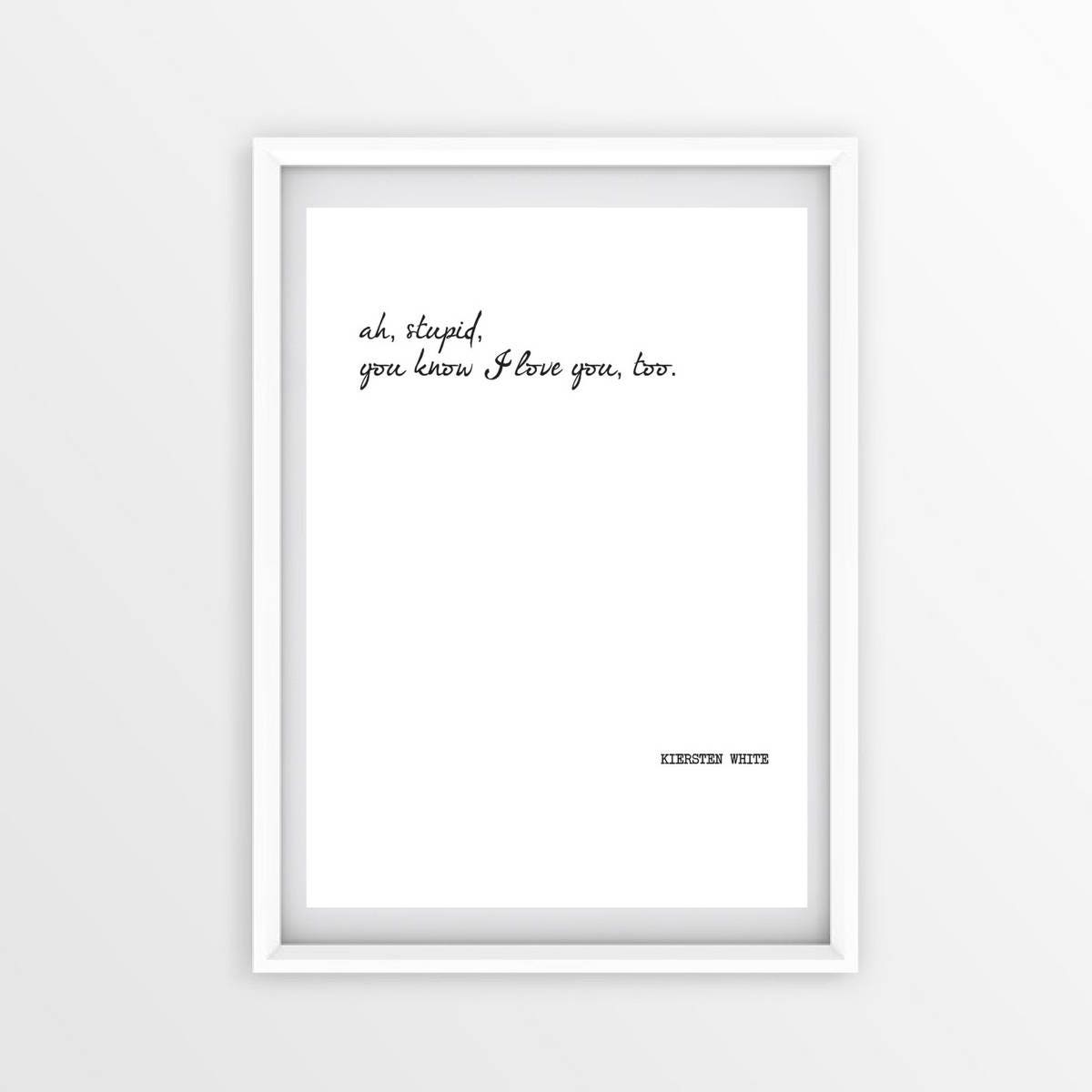 Printable Quote KIERSTEN WHITE You Know I Love You Too | Etsy