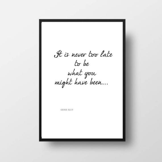 Printable Quote GEORGE ELIOT Poem It Is Never Too | Etsy