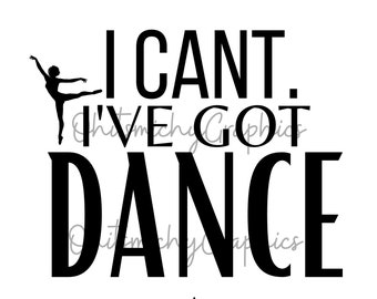 Dance Life SVG / "Non posso. Ho la danza" PNG (download digitale)
