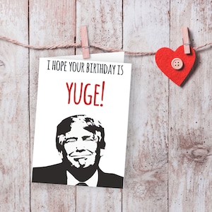 Donald Trump Birthday Card, Printable Birthday Card, Yuge, Funny cards, Trump digital download