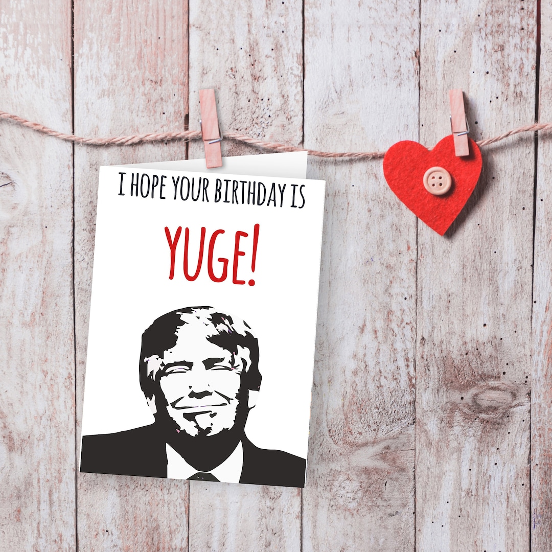 Donald Trump Birthday Card, Printable Birthday Card, Yuge, Funny Cards ...