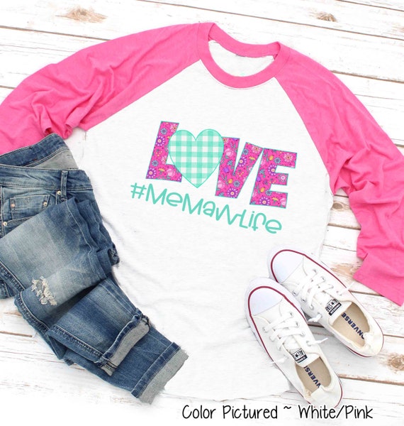 Mom Love Memaw Life Memawlife Heart Floral Gift T-Shirt Mom Love Memaw Life Memawlife Heart Floral Gift T-Shirt