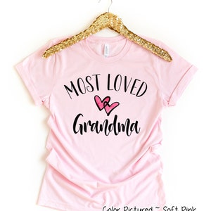 Most Loved Grandma Shirt, Custom Grandma Shirt, Grandma Cute T Shirt, Gift For Grandma, Mothers Day Gift For Her, New Mom Gift