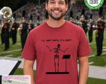 Band Director Shirt Funny Music Teacher Tee, I'll Wait Until It's Quiet Comfort Colors Shirt, Long Sleeve, Sweatshirt, Hoodie