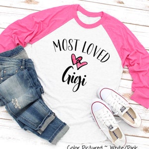 Most Loved Gigi Shirt, Custom Gigi Shirt, Gigi Cute T Shirt, Gift For Gigi, Mothers Day Gift For Her,   Raglan Tee