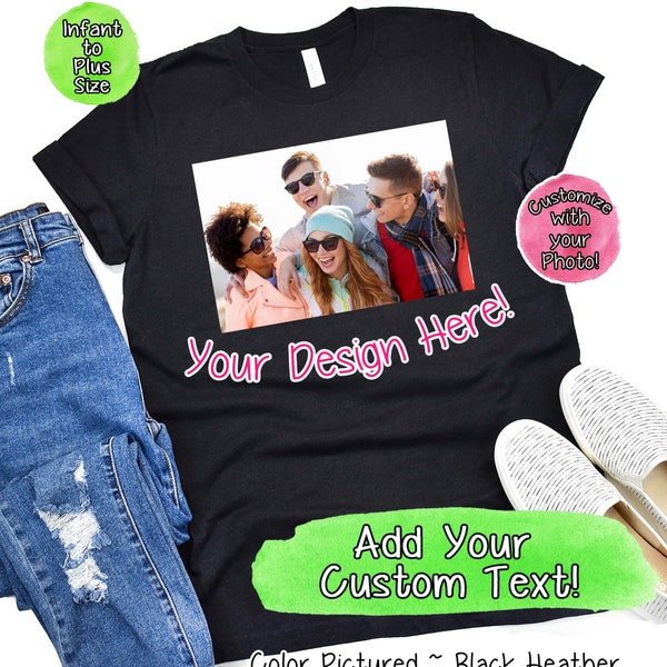 Custom Photo Shirt, Your Photo and Any Text, T-shirt With Your Picture, Custom T-shirt Photo Women Men Unisex Kids, Personalized Gifts