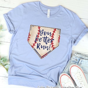 Baseball Game Day Shirt, T-Mom Shirt, Cute Baseball Mom Shirt, Baseball Shirt For Women, Sports Mom Shirt,Family Baseball Tee,You Better Run