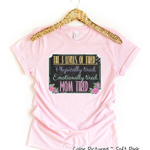 Levels of Tired Mom Shirt, Custom  Mom Shirt, Funny Mom Shirt,Mom Cute T Shirt,Gift For Mom Life Tee,Mothers Day Gift For Her,Christmas Gift
