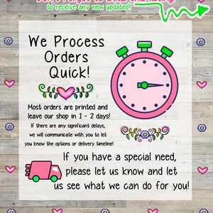 The image is a poster with a pink clock and a pink truck, surrounded by hearts and flowers. The poster announces that the shop processes orders quickly, with most orders printed and leaving the shop within 1-2 days. If there are any significant delays, the shop will communicate with the customer to let them know the options or delivery timeline. The poster also encourages customers to let the shop know if they have a special need, and to see what the shop can do for them.