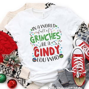 In a World Full of Grinches be a Cindy Lou Who Shirt, Grinch Christmas Shirt, Funny Christmas Shirt,Cute Christmas Tee,Christmas Party Shirt