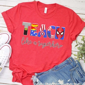 Teach Like a Super Hero Teacher Shirt, Shirt, Kindergarten Teacher Shirt, Preschool Teacher Shirt, Inspirational Shirt, Teacher Team Shirt