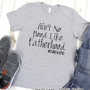 Ain&#39;t No Hood Like Fatherhood, Dad Life Shirt, Funny Shirt for Dad, Fatherhood Shirt, Dad Shirt, Father&#39;s Day Gift, Christmas Gift For Dad