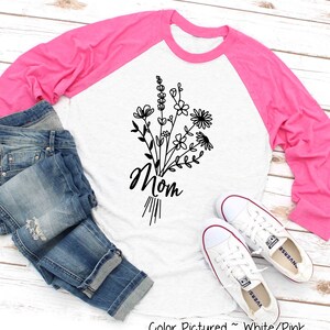 Floral Bouquet Mom Shirt, Custom Mom Shirt, Mom Cute T Shirt, Gift For Mom, Mothers Day Gift For Her, New Mom Gift, Raglan Tee