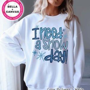 I Need A Snow Day-sweater, schattig wintersweater, hoodie vriesseizoen, hoodie winterseizoen, koud sweater, sweater koud seizoen