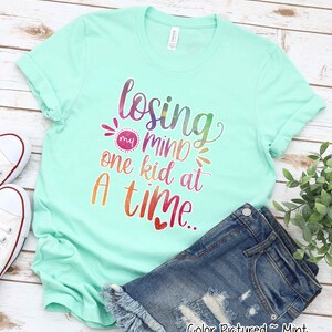 Funny Mom Shirt, Cute Mom Shirt, Loosing My Mind T Shirt, Gift For Mom, Mom Life Tee,Mothers Day Gift For Her, New Mom Gift, Christmas Gift