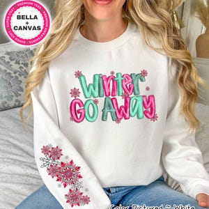 Winter Go Away Sweatshirt, Cute Anti Winter Sweatshirt, Sleeve Print Freezing Season, Winter Season Hoodie,Cold Season Sweatshirt,Winter Tee