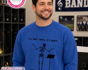 Funny Skeleton Shirt,Band Director Tee,Marching Band Shirt, Orchestra Teacher,Funny Conductor Shirt,I'll Wait Until It's Quiet,Music Teacher