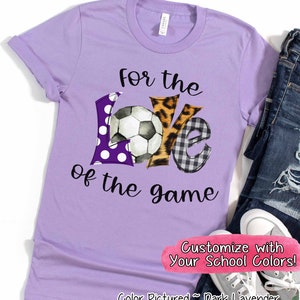 Love of The Game Soccer Shirt, Soccer Mom Shirt, Soccer Coach Gift, Custom Soccer Shirt, Girls Soccer Shirt, Soccer Matching Team Shirt