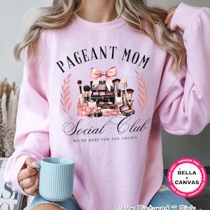 Pageant Mom Sweater Pageant Mom Social Club Shirt Pageant Day Tee Pageant Lover Shirt for Her Pageant Life Hoodie Beauty Queen Mama Shirt