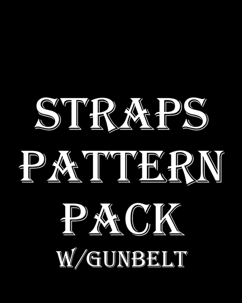 May include: White text on a black background reads "STRAPS PATTERN PACK W/GUNBELT".