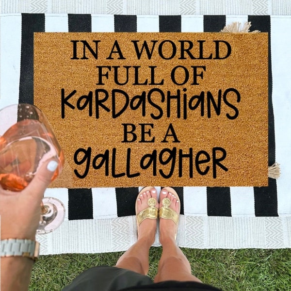 In a World Full of Kardashians Be a Gallagher Etsy