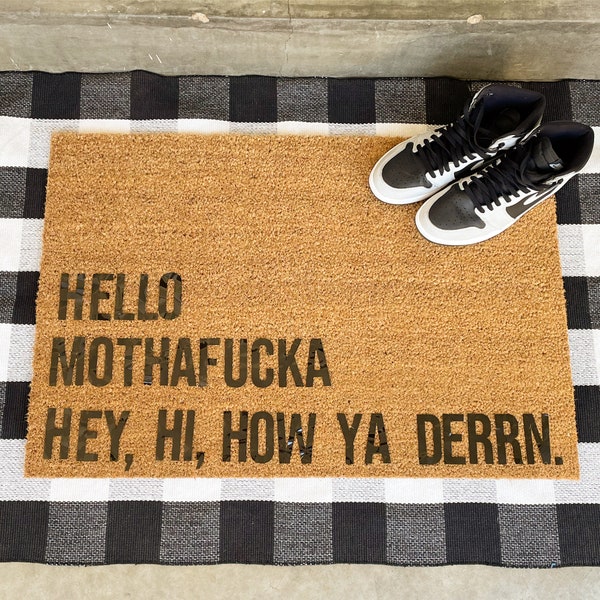 Hello Mothefucka Hey, Hi, How Ya Derrn Doormat