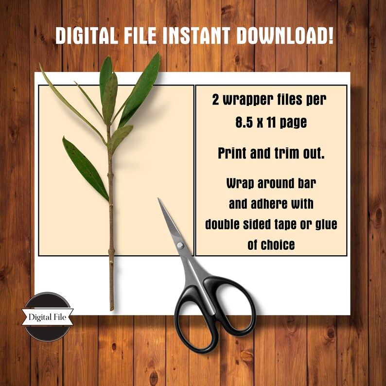 May include: A digital file download for printable 8.5 x 11 inch paper wrappers. The image shows a green olive branch and instructions for printing, trimming, and wrapping around a bar. The text reads: "2 wrapper files per 8.5 x 11 page. Print and trim out. Wrap around bar and adhere with double sided tape or glue of choice."