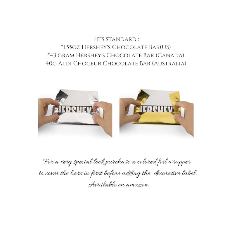 May include: Two images showing how to wrap a chocolate bar with gold and silver foil. The text on the foil reads "Hershey's". The text below the images reads "For a very special look purchase a coloured foil wrapper to cover the bars in first before adding the decorative label. Available on amazon."