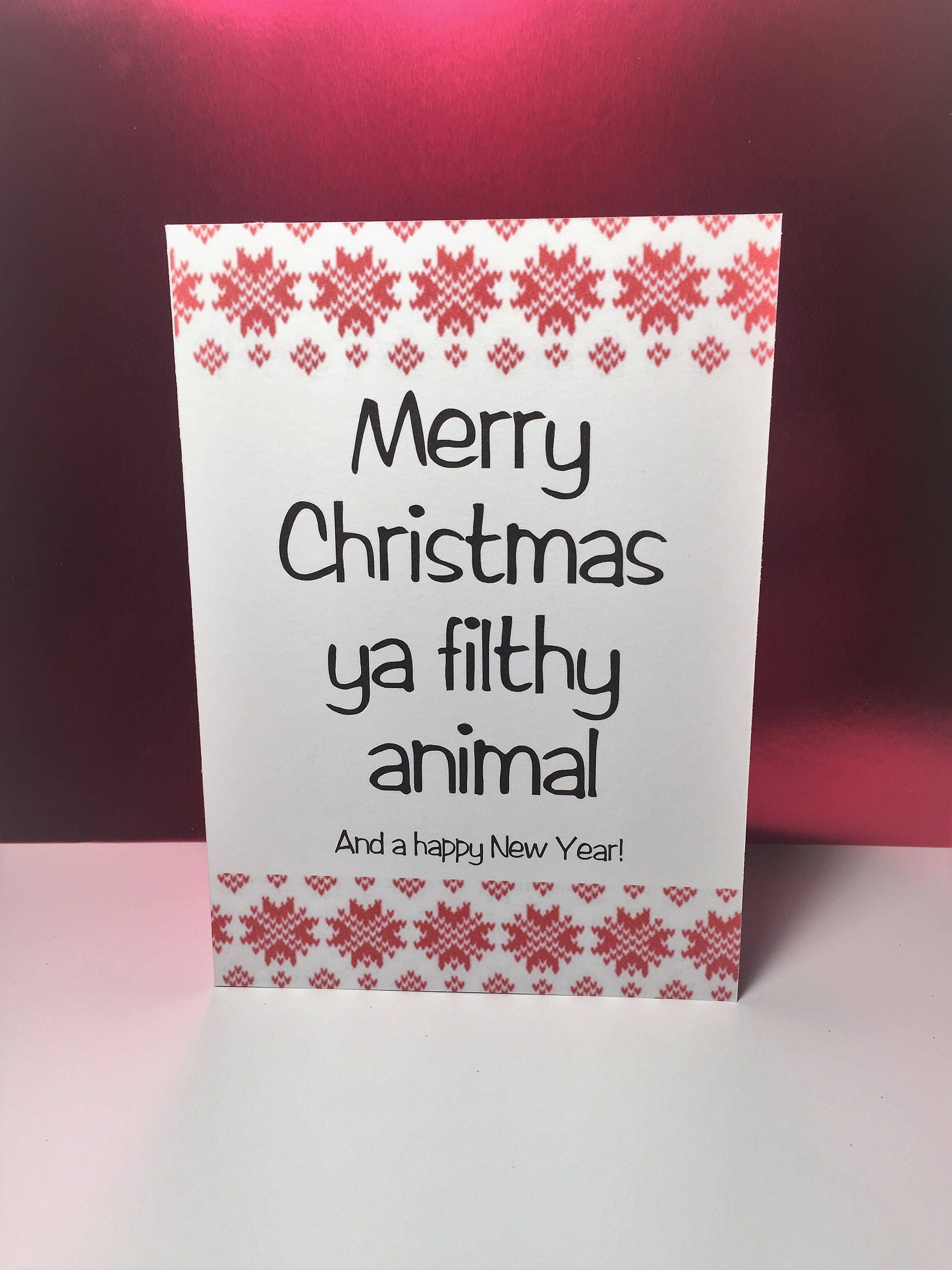 Merry Christmas Ya Filthy Animal Christmas Card 