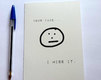Your face, I miss it greeting card