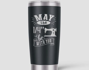 May the 1/4 Be With You 20 oz Tumbler, Stainless Steel LAL-T06 Black.  "May the fourth be with you."