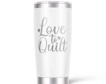 Love to Quilt 20 oz Tumbler, Stainless Steel LAL-T12 White
