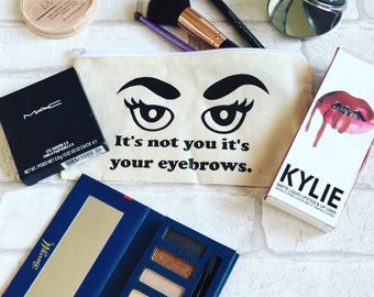 It's Not You It's Your Eyebrows Cotton Make Up Bag