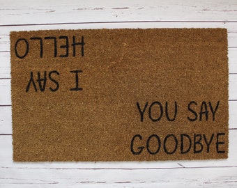 You say goodbye I say hello doormat - doormat - custom doormat - beatles - beatles lover - house warming gift